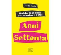 Guida tascabile per maniaci degli anni Settanta