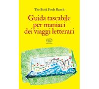 Guida tascabile per maniaci dei viaggi letterari