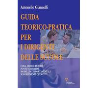 Guida teorico-pratica per i dirigenti delle scuole. Cosa, come e perché. Fonti normative. Modelli comportamentali. Suggerimenti operativi