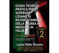 Guida Teorico-Pratica per Superare l’Esame di Riconoscimento della Laurea in Medicina in Italia - Volume II: Simulazioni dell’orale, casi clinici reali e strategie pratiche per superare l’esame