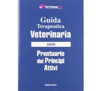 Guida terapeutica veterinaria. Equini. Prontuario dei principi attivi