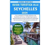 Guida Turistica Alle Seychelles 2024: Consigli degli esperti, approfondimenti locali ed esperienze imperdibili per un'avventura sull'isola senza soluzione di continuità!