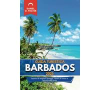 GUIDA TURISTICA BARBADOS 2025: Esplora le migliori spiagge, resort di lusso e attività dell'isola