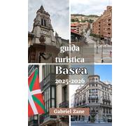 GUIDA TURISTICA BASCA 2025-2026: Scopri i tesori di Bilbao, San Sebastián e Rioja Alavesa in un'unica guida essenziale