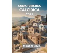 GUIDA TURISTICA CALCIDICA 2025: Scopri Le Migliori Spiagge, Resort, Cantine, Locali Notturni E Attrazioni Culturali