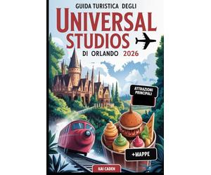 Guida turistica degli Universal Studios di Orlando 2026: Scopri l'Universal Orlando Resort con il mondo magico di Harry Potter, Jurassic Park, Minions, giostre da brivido e intrattenimento iconico