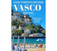 GUIDA TURISTICA DEI PAESI BASCHI 2025/2026: plora Bilbao, San Sebastián, Vitoria-Gasteiz e le gemme nascoste per cultura, natura e delizie culinarie