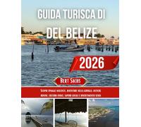 GUIDA TURISTICA DEL BELIZE 2026: Scopri spiagge nascoste, avventure nella giungla, antiche rovine, cultura vivace, sapori locali e divertimento senza fine