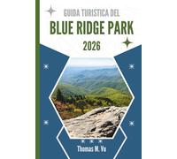 GUIDA TURISTICA DEL BLUE RIDGE PARK 2026: Dove le montagne sussurrano e le strade ricordano