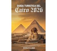 GUIDA TURISTICA DEL Cairo 2026: Alla scoperta dell'anima dell'antica capitale egiziana