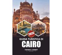 Guida turistica del Cairo 2026: Alla scoperta di antiche piramidi, siti storici, mercati locali, cose da fare con mappe dettagliate ed esperienze culturali in Egitto
