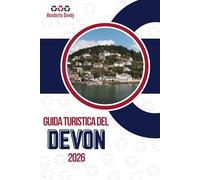 GUIDA TURISTICA DEL DEVON 2026: Un luogo plasmato dal lavoro e dal clima