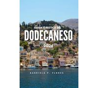 GUIDA TURISTICA DEL DODECANESO 2026: Spiagge, antiche rovine, giro delle isole e cucina locale in tutto il sud-est dell'Egeo
