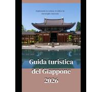 Guida turistica del Giappone 2026: Esplorando la cultura, le città e le meraviglie nascoste