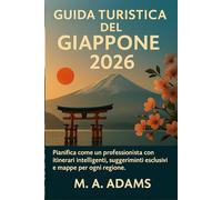 Guida turistica del Giappone 2026: Pianifica come un professionista con itinerari intelligenti, suggerimenti esclusivi e mappe per ogni regione.