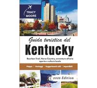 Guida turistica del Kentucky 2025: Bourbon Trail, Horse Country, avventure all'aria aperta e cultura locale