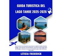GUIDA TURISTICA DEL LAGO TAHOE 2025-2026: Scopri sentieri escursionistici panoramici, le migliori località sciistiche, spiagge, tesori nascosti, ... e itinerari avventurosi nel gioiello al...