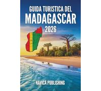 GUIDA TURISTICA DEL MADAGASCAR 2026: Un'isola scritta dalla natura, preservata dall'uomo e scoperta attraverso i viaggi