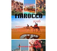 GUIDA TURISTICA DEL MAROCCO 2026: Pianifica in modo più intelligente, spendi meglio, evita le trappole per turisti e vivi la cultura autentica con sicurezza