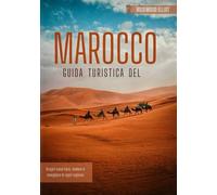 Guida Turistica Del Marocco 2026: Scopri cosa fare, vedere e mangiare in ogni regione