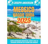 Guida turistica del Messico 2025: scopri destinazioni mozzafiato, segreti locali ed esperienze autentiche che valgono ogni momento