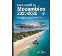 Guida turistica del Mozambico 2025-2026: Scopri Maputo, Bazaruto, Gorongosa, Tofo, Ilha de Moçambique e oltre