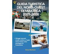 Guida turistica del nord-ovest di Maiorca 2025-2026: Villaggi nascosti, strade costiere e fughe senza tempo nelle montagne di Tramuntana