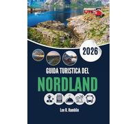 GUIDA TURISTICA DEL NORDLAND 2026: Dove andare, cosa vedere e come rendere le tue giornate importanti