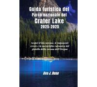 Guida turistica del Parco nazionale del Crater Lake 2025-2026: Scopri il blu intenso, le imponenti creste e la meraviglia vulcanica del gioiello della corona dell'Oregon