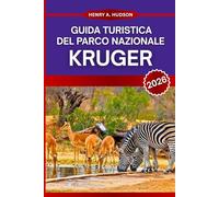 GUIDA TURISTICA DEL PARCO NAZIONALE KRUGER 2026: Consigli utili per un'avventura safari indimenticabile