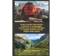 GUIDA TURISTICA DEL PARCO NAZIONALE OLIMPICO: Scopri sentieri panoramici, avventure in campeggio, incontri con la fauna selvatica e i migliori itinerari per gli amanti della natura