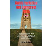 Guida turistica del Somerset 2025: Scopri la campagna senza tempo, il fascino costiero e le gemme nascoste dell'Inghilterra da Bath a Exmoor