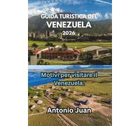 GUIDA TURISTICA DEL VENEZUELA 2026: Motivi per visitare il Venezuela.