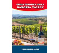 GUIDA TURISTICA DELLA BAROSSA VALLEY 2026: Esplora cantine di livello mondiale, cucina gourmet, festival e avventure panoramiche nel cuore del paese del vino australiano.