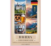 Guida turistica della Baviera 2026: Tradizione e avventura nella gemma meridionale della Germania