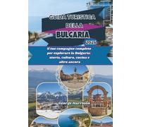 Guida Turistica della Bulgaria 2026: Il tuo compagno completo per esplorare la Bulgaria: storia, cultura, cucina e altro ancora