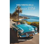 GUIDA TURISTICA DELLA California 2026: Alla scoperta dei paesaggi e della cultura del Golden State degli Stati Uniti