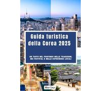 Guida turistica della Corea 2025: Un tuffo nel profondo nelle tradizioni, nei festival e nelle esperienze locali