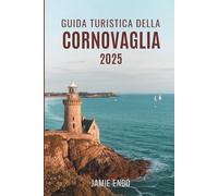 GUIDA TURISTICA DELLA CORNOVAGLIA 2025: Girare a sinistra all'ultimo cartello di ordinario