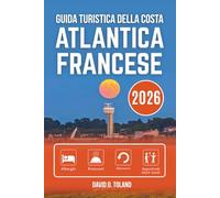 GUIDA TURISTICA DELLA COSTA ATLANTICA FRANCESE 2026: Una celebrazione dei giorni tranquilli, delle strade aperte e dello spirito costiero