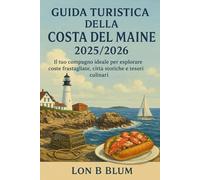 Guida turistica della costa del Maine 2025/2026: Il tuo compagno ideale per esplorare coste frastagliate, città storiche e tesori culinari