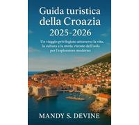 Guida turistica della Croazia 2025-2026: Un viaggio privilegiato attraverso la vita, la cultura e la storia vivente dell'isola per l'esploratore moderno