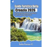 Guida turistica della Croazia 2026: La tua semplice guida per esplorare isole, città e angoli nascosti