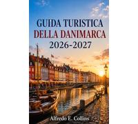 GUIDA TURISTICA DELLA DANIMARCA 2026-2027: Itinerari tra Copenaghen, Aarhus, Odense e i paesaggi della Danimarca