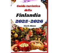 Guida turistica della Finlandia 2025-2026: Vivi le vacanze di Natale e il divertimento invernale durante le festività natalizie