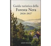 Guida turistica della Foresta Nera 2026-2027: Scopri villaggi incantevoli, cascate nascoste e sentieri panoramici attraverso splendide fotografie a colori