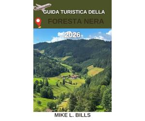 Guida turistica della Foresta Nera 2026: Alla scoperta della magia dei maestosi boschi della Germania