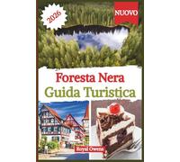 Guida turistica della Foresta Nera 2026: Un viaggio attraverso città da favola, sentieri alpini e una ricca cultura locale nel cuore della Germania meridionale