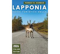 GUIDA TURISTICA DELLA LAPPONIA 2026: Passaggi chiari per l'osservazione dell'aurora, giornate etiche di husky e renne, preparazione per il vero freddo e percorsi facili attraverso la Finlandia artica