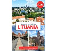 Guida turistica della Lituania 2026: Scopri i tesori della Lituania: città medievali, laghi sereni e rifugi costieri